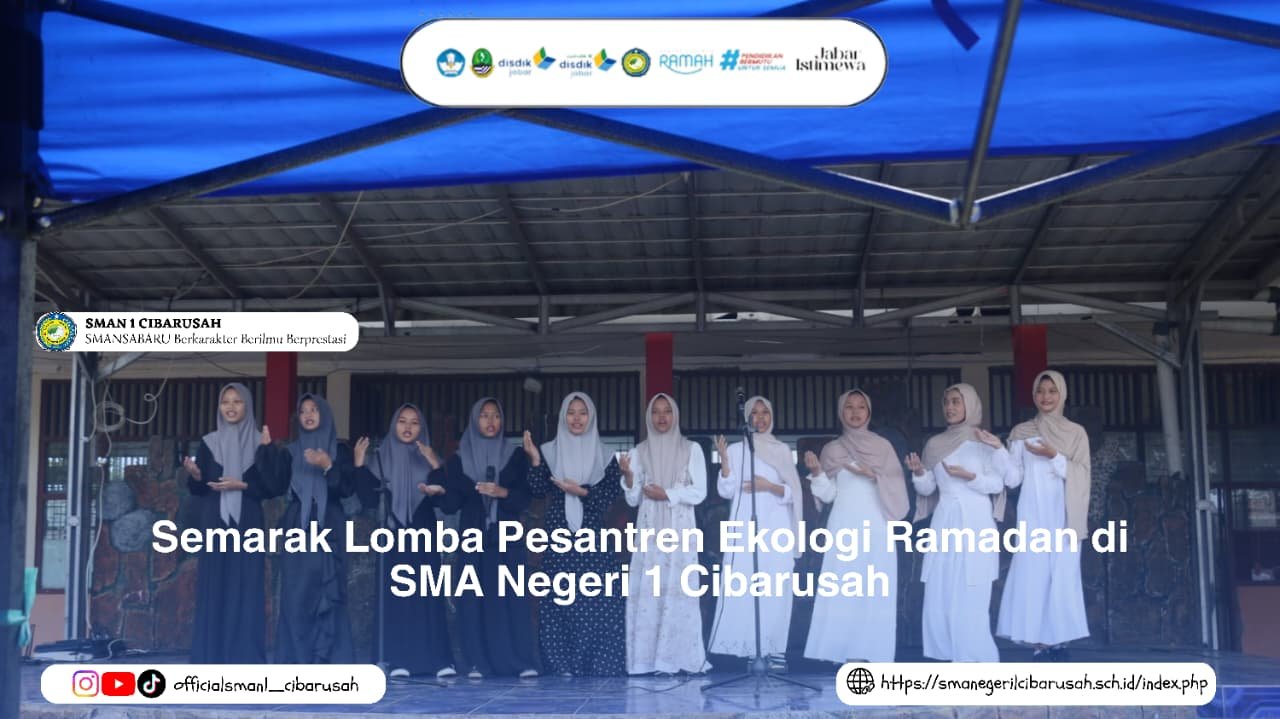 SEMARAK LOMBA PESANTREN EKOLOGI RAMADHAN DI SMA NEGERI 1 CIBARUSAH